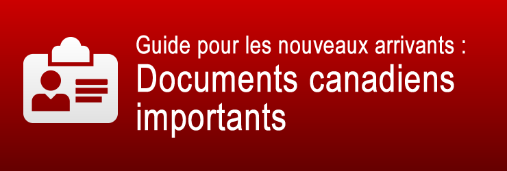 Guide pour les nouveaux arrivants : Documents canadiens importants